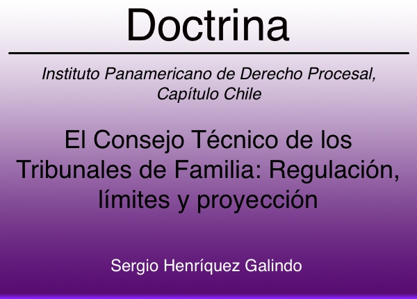 El Consejo Técnico de los Tribunales de Familia: Regulación, límites y proyección - Sergio Henríquez Galindo